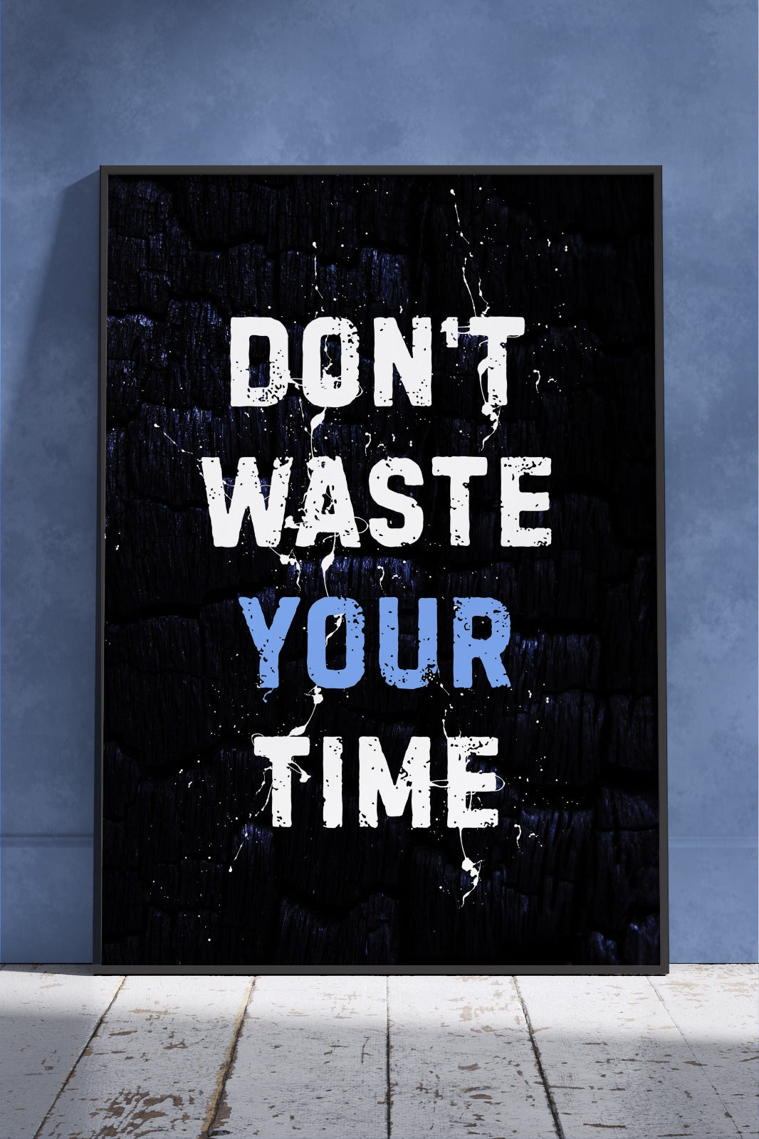 Don't Waste Your Time Poster | Motivational Poster Wall Art