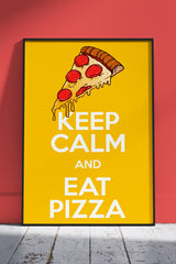 Keep Calm and Eat Pizza Vibrant Yellow Poster | Kitchen Poster Wall Art