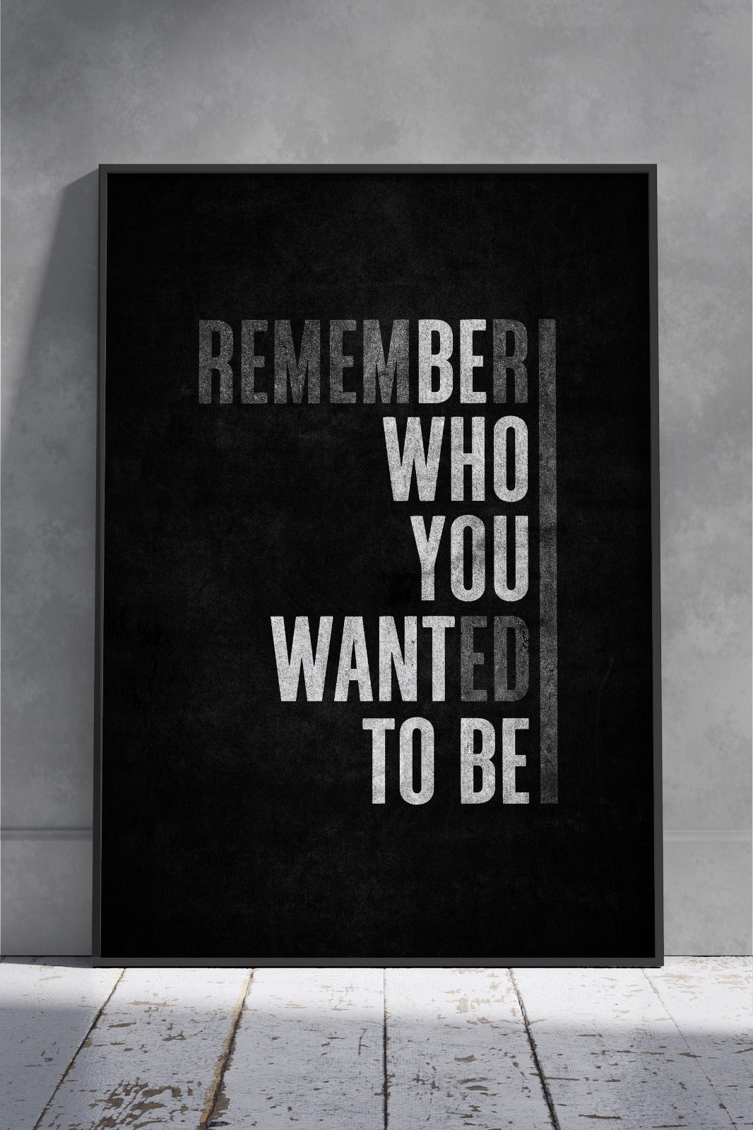 Remember Who You Wanted to Be | Motivational Poster Wall Art
